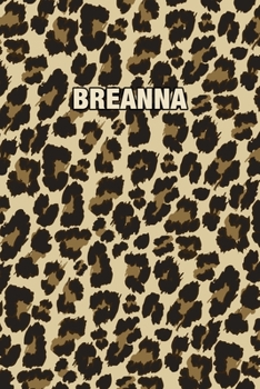 Breanna: Personalized Notebook - Leopard Print Notebook (Animal Pattern). Blank College Ruled (Lined) Journal for Notes, Journaling, Diary Writing. Wildlife Theme Design with Your Name