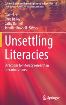 Hardcover Unsettling Literacies: Directions for Literacy Research in Precarious Times Book