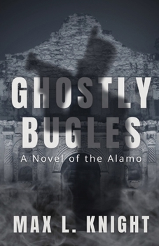 Paperback Ghostly Bugles: A Novel of the Alamo Book