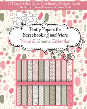 Pretty Papers for Scrapbooking and More - Pinks and Greens Collection: 20 Double-Sided, Color-Coordinated, Designer Papers in 8x10 Inch, Non-Perforated, Book Style