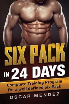Paperback Six Pack in 24 days: Complete Training Program for a well defined Six Pack Book