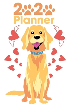 2020 Planner: Calendar Schedule Organizer Agenda | Golden Retriever 2020 Planner | January 2020 through December 2020 (5.5 x 8.5 - 2020 Lovely Pure Planners)