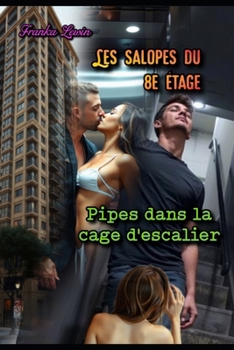 Les Salopes du 8e Étage: Pipes dans la cage d'escalier (French Edition)