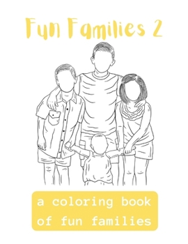 Fun Families 2: A Coloring Book Of Fun Families