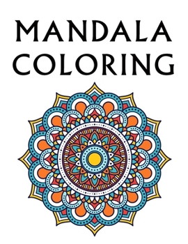 Mandala Coloring: 100 Inspirational Designs to Coloring for Adult Featuring Beautiful Mandalas