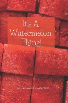 It's A Watermelon Thing: for ALL Watermelon lovers