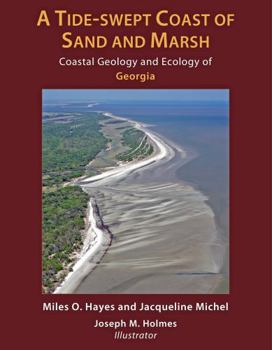 Paperback A Tide-Swept Coast of Sand and Marsh: Coastal Geology and Ecology of Georgia Book