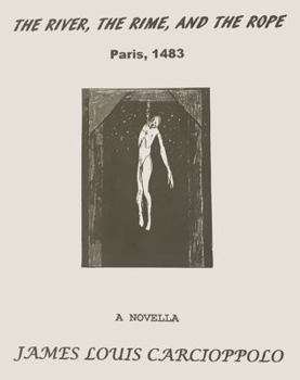 Paperback THE RIVER, THE RIME, AND THE ROPE: PARIS, 1483 Book