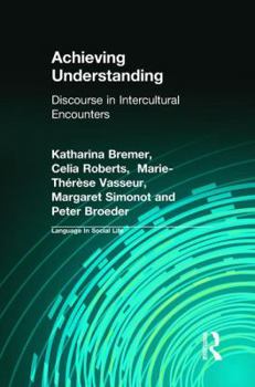 Hardcover Achieving Understanding: Discourse in Intercultural Encounters Book