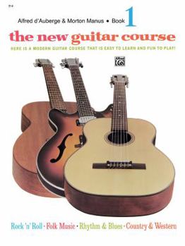 Staple Bound The New Guitar Course, Bk 1: Here Is a Modern Guitar Course That Is Easy to Learn and Fun to Play! Book