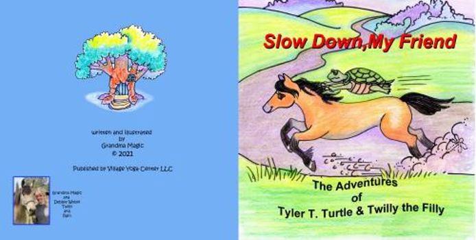 Paperback Slow Down, My Friend: The Adventures of Tyler T. Turtle and Twilly the Filly Book