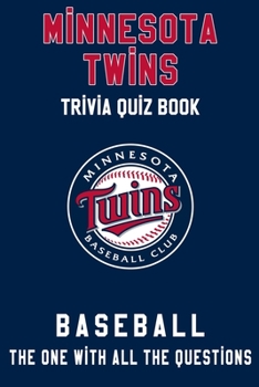 Paperback Minnesota Twins Trivia Quiz Book - Baseball - The One With All The Questions: MLB Baseball Fan - Gift for fan of Minnesota Twins Book