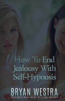 Paperback How To End Jealousy With Self-Hypnosis Book