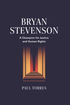 Bryan Stevenson: A Champion for Justice and Human Rights