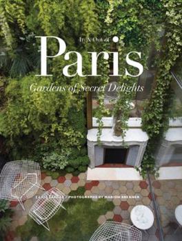 Hardcover In & Out of Paris: Gardens of Secret del: Gardens of Secret Delights Book