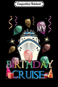 Paperback Composition Notebook: Festive My Birthday on Cruise Ship Party Journal/Notebook Blank Lined Ruled 6x9 100 Pages Book