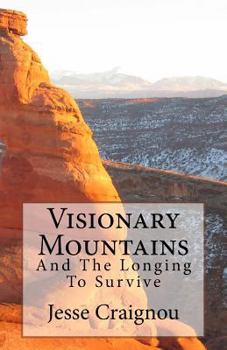 Paperback Visionary Mountains: And The Longing To Survive Book