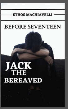 Paperback Before Seventeen: Jack the Bereaved Book