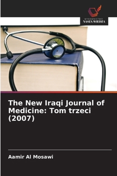 The New Iraqi Journal of Medicine: Tom trzeci (2007) (Polish Edition)