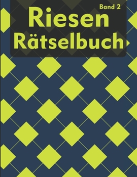 Paperback Riesen Rätselbuch für Erwachsene: Gedächtnistraining Logikrätsel mit Kakuro, Wortsuche, Kapetto, Mochikoro und viele mehr für Erwachsene und Senioren [German] Book