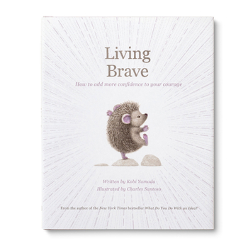 Living Brave: How to Add More Confidence to Your Courage