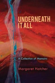 Paperback Underneath It All: A Collection of Memoirs Book