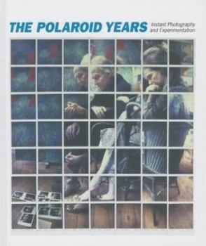 Hardcover The Polaroid Years: Instant Photography and Experimentation Book