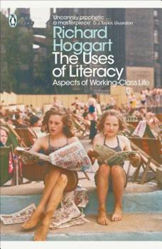 Paperback Modern Classics the Uses of Literacy: Aspects of Working-Lass Life Book