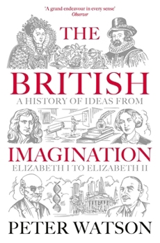 The British Imagination: A History of Ideas from Elizabeth I to Elizabeth II