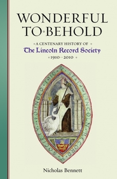 Hardcover Wonderful to Behold: A Centenary History of the Lincoln Record Society, 1910-2010 Book