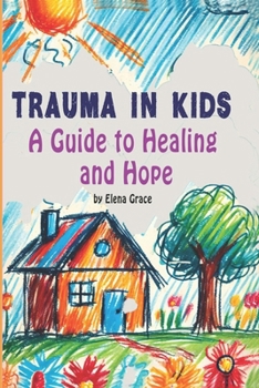 Paperback Trauma in Kids: A Guide to Healing and Hope Book