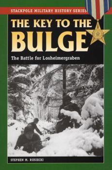 Paperback The Key to the Bulge: The Battle for Losheimergraben Book