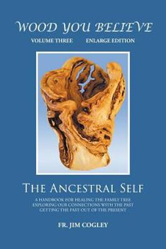 Paperback Wood You Believe Volume 3: The Ancestral Self (New Edition) Book