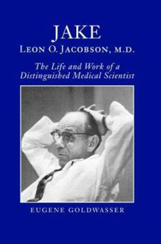 Hardcover Jake, Leon O. Jacobson, M.D.: The Life and Work of a Distinguished Medical Scientist Book