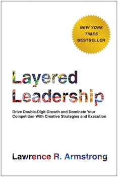 Hardcover Layered Leadership: Drive Double-Digit Growth and Dominate Your Competition with Creative Strategies and Execution Book