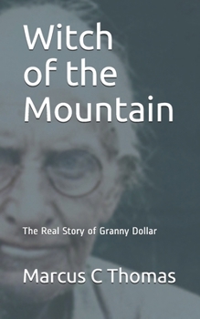 Paperback Witch of the Mountain: The Real Story of Granny Dollar Book