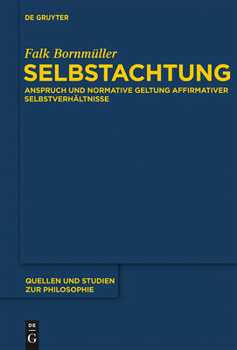 Hardcover Selbstachtung: Anspruch Und Normative Geltung Affirmativer Selbstverhältnisse [German] Book