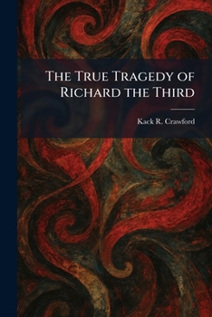 The True Tragedy of Richard the Third