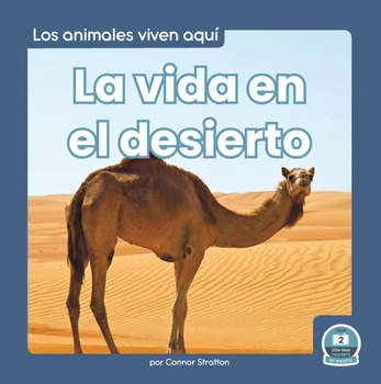La vida en el desierto (Life in the Desert) (Los Animales Viven Aquí (Animals Live Here))