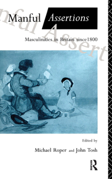 Paperback Manful Assertions: Masculinities in Britain Since 1800 Book