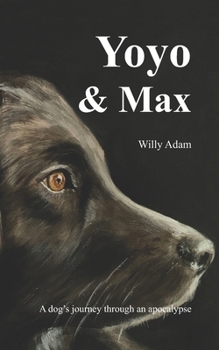 Paperback Yoyo & Max: A dog's journey through an apocalypse Book