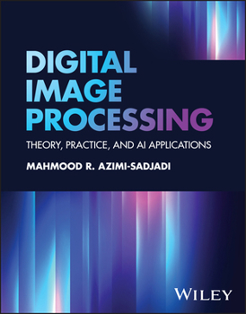 Hardcover Digital Image Processing: Theory, Practice, and AI Applications Book