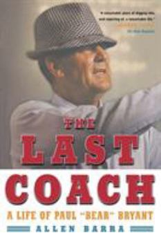 Paperback The Last Coach: A Life of Paul "Bear" Bryant Book