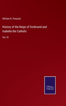 Hardcover History of the Reign of Ferdinand and Isabella the Catholic: Vol. III Book