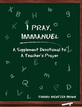 Paperback I Pray Immanuel: A Supplement Devotional to A Teacher's Prayer Book