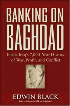 Hardcover Banking on Baghdad: Inside Iraq's 7,000-Year History of War, Profit, and Conflict Book