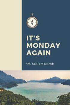 Paperback It's Monday Again Oh Wait I'm Retired: Retirement Party Guest Book a Funny Work Event Sign in Book for Parties with Attitude Book