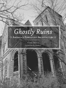 Paperback Ghostly Ruins: America's Forgotten Architecture Book