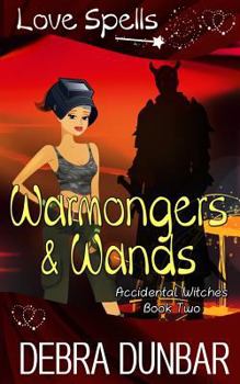 Warmongers and Wands - Book #2 of the Accidental Witches