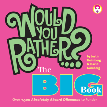 Paperback Would You Rather...? the Big Book: Over 1,500 Decidedly Deranged All New Dilemmas to Ponder Book